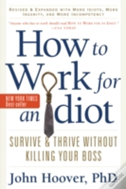 Capa do artigo How To Work For An Idiot, Revised And Expanded With More Idiots, More Insanity, And More Incompetency