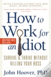 Capa do artigo How To Work For An Idiot, Revised And Expanded With More Idiots, More Insanity, And More Incompetency