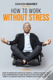 How To Work Without Stress
