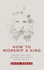 How To Worship A King - Preview