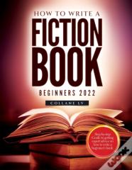 How To Write A Fiction Book For Beginners 2022