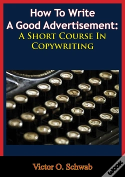 Capa do artigo How To Write A Good Advertisement: A Short Course In Copywriting