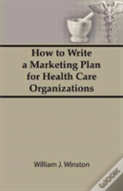 Capa do artigo How To Write A Marketing Plan For Health Care Organizations