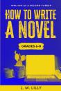 How To Write A Novel, Grades 6-8 - Preview