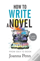 How To Write A Novel. Large Print.