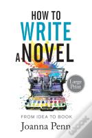 How To Write A Novel. Large Print.