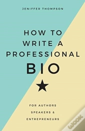 How To Write A Professional Bio: For Aut