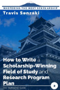 How To Write A Scholarship-Winning Field Of Study And Research Program Plan - Preview