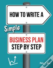 How To Write A Simple Business Plan Step By Step