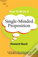 How To Write A Single-Minded Proposition