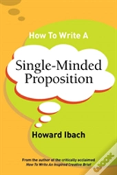 How To Write A Single-Minded Proposition