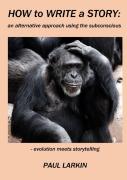 How To Write  A Story: An Alternative Approach Using The Subconscious