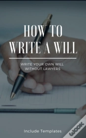 Capa do artigo How To Write A Will: The Fastest And Easiest Guide To Write Your Own Will Without Lawyers: Include Templates, The Key To Making A Right Testament Step By Step