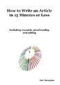 How To Write An Article In 15 Minutes Or Less: Including Research, Proof Reading And Editing - Preview