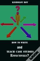 How To Write And Teach Case Studies Effectively?
