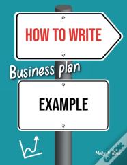 How To Write Business Plan Example