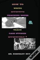 How To Write Effective Teaching Notes & Teach Case Studies Effectively?