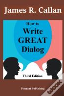 How To Write Great Dialog, Third Edition