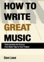 How To Write Great Music - Understanding The Process From Blank Page To Final Product - Preview