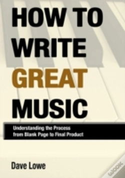 Capa do artigo How To Write Great Music - Understanding The Process From Blank Page To Final Product