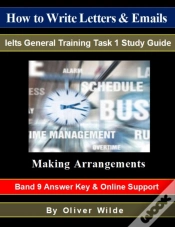 Capa do artigo How To Write Letters & Emails. Ielts General Training Study Guide. Making Arrangements. Band 9 Answer Key & On-Line Support.
