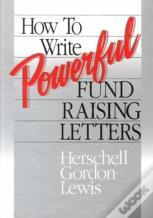 How To Write Powerful Fund Raising Letters