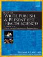 How To Write, Publish, And Present In The Health Sciences - Preview