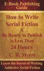 How To Write Serial Fiction & Be Ready To Publish In Less Than 24 Hours - Preview