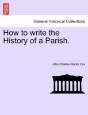 How To Write The History Of A Parish. - Preview