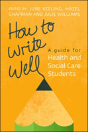 How To Write Well: A Guide For Health And Social Care Students - Preview
