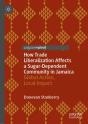 How Trade Liberalization Affects A Sugar Dependent Community In Jamaica - Preview