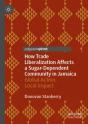 How Trade Liberalization Affects A Sugar Dependent Community In Jamaica - Preview