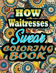 How Waitresses Swear Coloring Book