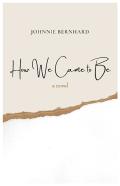 How We Came To Be