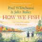 How We Fish - Preview