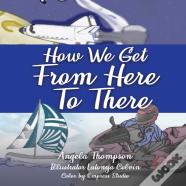 How We Get From Here To There