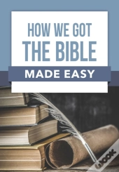 How We Got The Bible Made Easy
