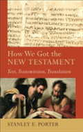 How We Got The New Testament Â€“ Text, Transmission, Translation