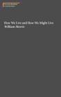 How We Live And How We Might Live - Preview