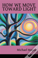 How We Move Toward Light