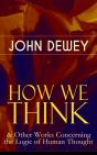 How We Think & Other Works Concerning The Logic Of Human Thought - Preview