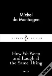 How We Weep And Laugh At The Same Thing