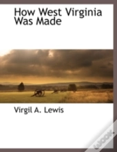 How West Virginia Was Made