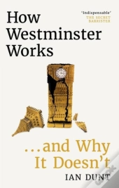 How Westminster Works . . . And Why It Doesn'T