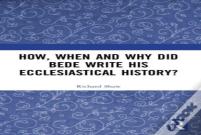 How, When And Why Did Bede Write His Ecclesiastical History?
