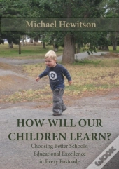 How Will Our Children Learn? Choosing Better Schools
