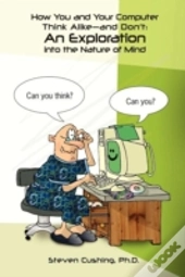 How You And Your Computer Think Alike-And Don'T
