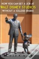 How You Can Get A Job At Walt Disney Studios Without A College Degree (Hardcover)
