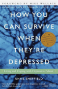 How You Can Survive When They'Re Depressed