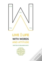 Capa do artigo How You Tell You To Live Life With Words And Attitude